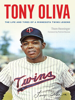 cover image of Tony Oliva: the Life and Times of a Minnesota Twins Legend